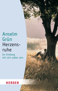 Grün, Anselm — Herzensruhe