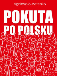 Agnieszka Metelska — Pokuta po polsku