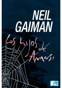 Neil Gaiman — Los hijos de Anansi