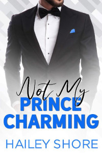 Hailey Shore — Not My Prince Charming