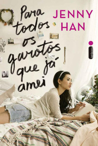 Jenny Han — Para Todos os Garotos que Já Amei [e-Livros]