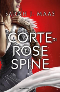 Sarah J. Maas — La corte di rose e spine