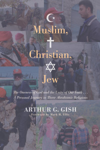 Arthur G. Gish; — Muslim, Christian, Jew