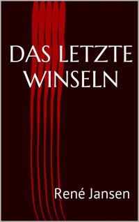 Jansen, René [Jansen, René] — Das letzte Winseln