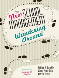 Streshly, William A. & Susan Penny Gray & Larry E. Frase — The New School Management by Wandering Around