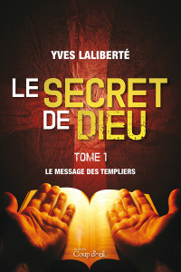 Laliberté, Yves — Le secret de Dieu T1 : Le message des Templiers