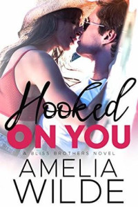 Amelia Wilde — Hooked On You