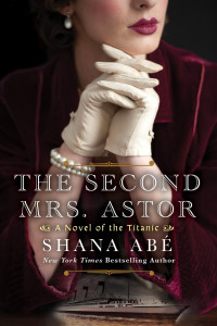 Shana Abe — The Second Mrs. Astor