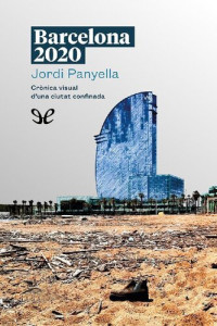 Jordi Panyella — Barcelona 2020. Crònica visual d’una ciutat confinada