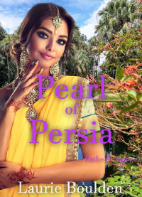 Laurie Boulden — Pearl Of Persia: Esther's Story (Fruit Of Her Hands 03)