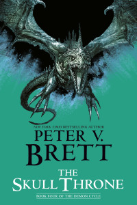 Peter V. Brett; — The Skull Throne: Book Four of The Demon Cycle