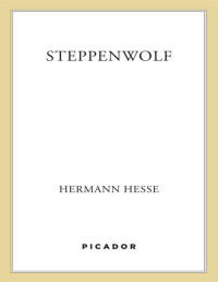 Hesse, Hermann [Hesse, Hermann] — Steppenwolf: A Novel