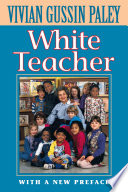 Vivian Gussin Paley — White Teacher, With a New Preface