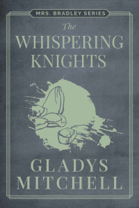 Gladys Mitchell — The Whispering Knights (Mrs. Bradley Series 58)