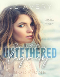 JL Avery — Scarlett Bay Book 1: Untethered Legacy : A Small Town Romantic Suspense