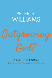 Peter S. Williams; — Outgrowing God?