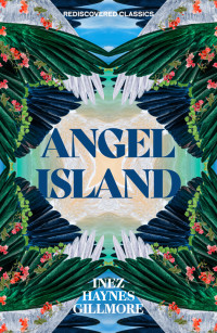 Inez Haynes Gillmore — Angel Island