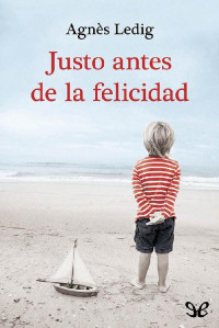 Agnès Ledig — Justo antes de la felicidad