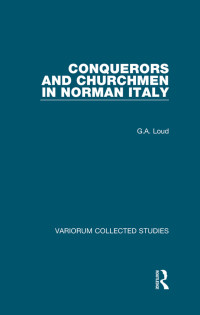 G.A. Loud — Conquerors and Churchmen in Norman Italy