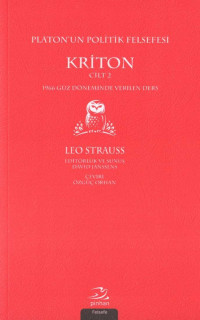 Leo Strauss — Platonun Politik Felsefesi Kriton Cilt 2 - 1966 Güz Döneminde Verilen Ders