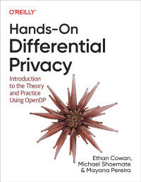 Ethan Cowan, Mayana Pereira & Michael Shoemate — Hands-On Differential Privacy (for True Epub)