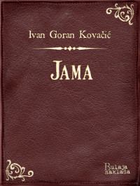 Ivan Goran Kovačić — Jama