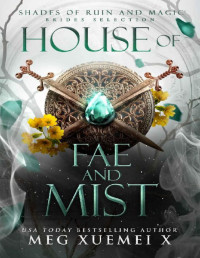 Meg Xuemei X — House of Fae and Mist: Brides Selection (SHADES OF RUIN AND MAGIC Book 2)