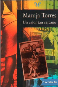 Maruja Torres — Un calor tan cercano