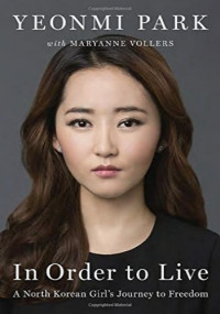 Yeonmi Park — In Order to Live: A North Korean Girl's Journey to Freedom