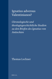 Thomas Lechner — Ignatius Adversus Valentinianos?
