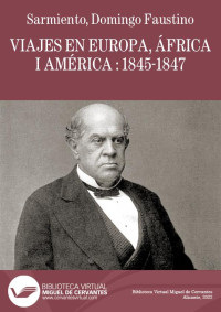 Domingo Faustino Sarmiento — Viajes en Europa, África I América: 1845-1847