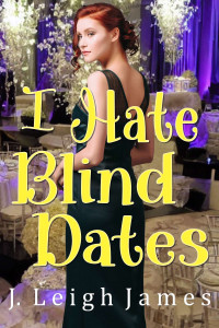 J. Leigh James — I Hate Blind Dates