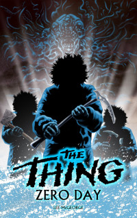 Lee McGeorge — The Thing: Zero Day