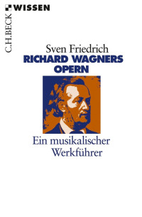 Sven Friedrich; — Richard Wagners Opern