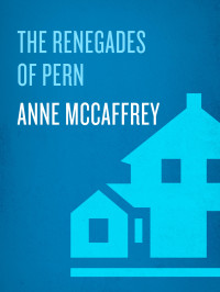 Anne McCaffrey; — The Renegades of Pern