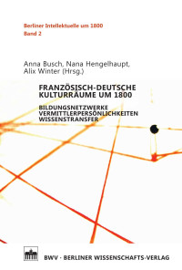 Anna Busch, Nana Hengelhaupt, Alix Winter (Hrsg.) — Französisch-deutsche Kulturräume um 1800