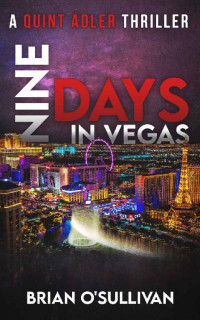 Brian O'Sullivan — Nine Days In Vegas (Quint Adler Thrillers Book 4)