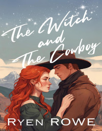 Ryen Rowe — The Witch and The Cowboy