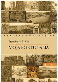 Franciszek Ziejka; — Moja Portugalia