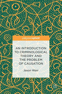 Jason Warr — An Introduction to Criminological Theory and the Problem of Causation