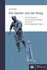 Jan Kilían — Der Gerber und der Krieg