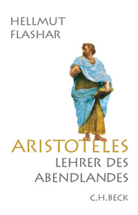 Flashar, Hellmut — Aristoteles: Lehrer des Abendlandes