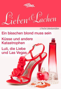 Collins, Colleen & Dunlop, Barbara & Ireland, Liz — Tiffany Lieben & Lachen Band 0006 (German Edition)