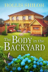 Hollis Shiloh — The Body in the Backyard