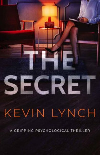 Kevin Lynch — The Secret: a gripping psychological thriller