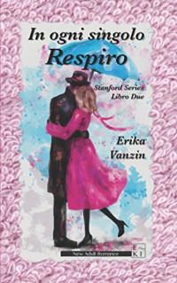 Erika Vanzin — In ogni singolo respiro (Stanford Series) (Italian Edition)