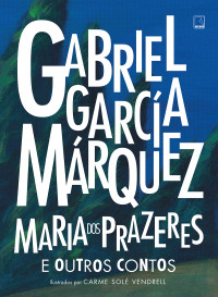 Gabriel García Márquez — Maria dos Prazeres e outros contos