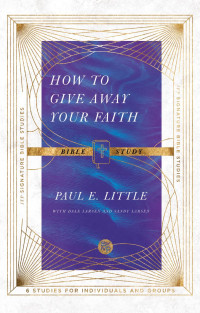 Paul E. Little — How to Give Away Your Faith Bible Study