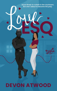 Devon Atwood — Love Esq. : An Enemies-to-Lovers Steamy Romance (Love and Other Jobs Book 3)