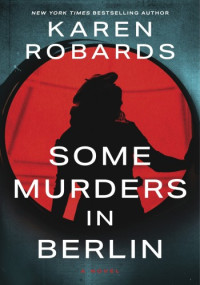 Karen Robards — Some Murders in Berlin